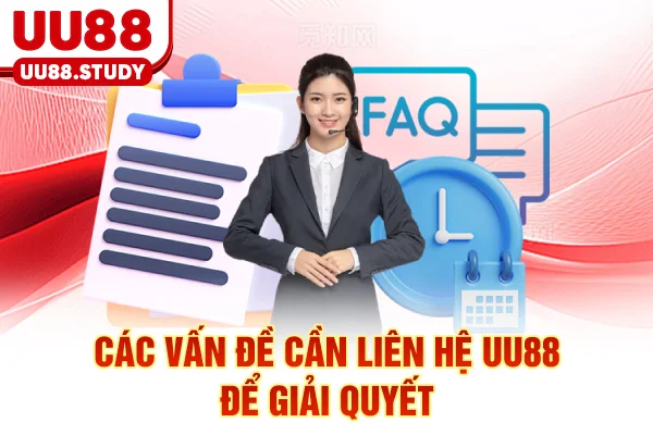Liên Hệ UU88 | Hỗ Trợ Khách Hàng 24/7, Nhanh Chóng, Tận Tâm 2 Các vấn đề cần liên hệ UU88 để giải quyết