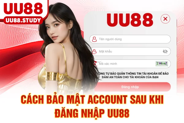 Đăng Nhập UU88 2025: 3 Phương Pháp Tốc Độ Và Bảo Mật 6 Cách bảo mật account sau khi đăng nhập UU88