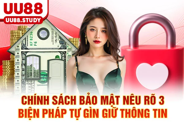 Chính Sách Bảo Mật UU88: Chu Trình 5 Bước Bảo Vệ Dữ Liệu 5 Chính sách bảo mật nêu rõ 3 biện pháp tự gìn giữ thông tin