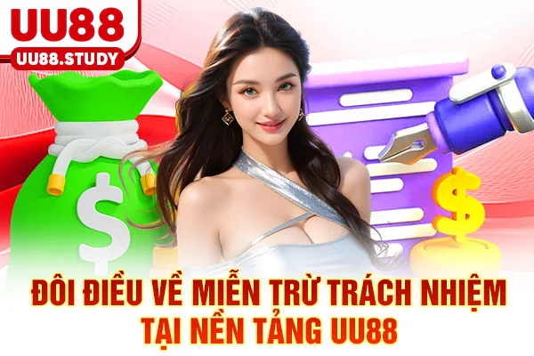 Miễn Trừ Trách Nhiệm UU88: 5 Rủi Ro Cần Biết Để Phòng Tránh 2 Đôi điều về miễn trừ trách nhiệm tại nền tảng UU88