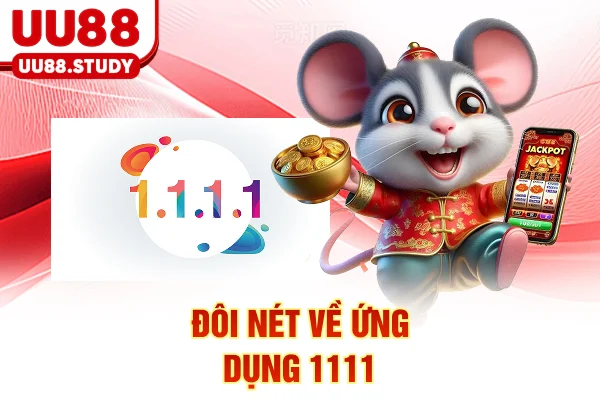 Đôi nét về ứng dụng 1.1.1.1