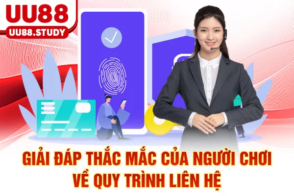 Liên Hệ UU88 | Hỗ Trợ Khách Hàng 24/7, Nhanh Chóng, Tận Tâm 6 Giải đáp thắc mắc của người chơi về quy trình liên hệ