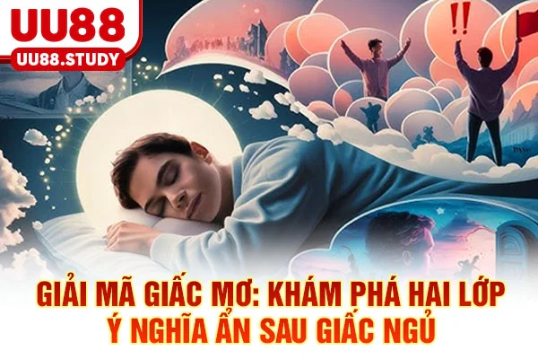 Giải Mã Giấc Mơ: 3 Lớp Nghĩa Sâu Kín Và Bộ Số May Mắn 2 Giải mã giấc mơ: Khám phá hai lớp ý nghĩa ẩn sau giấc ngủ