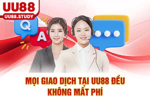 Tổng Hợp Câu Hỏi Thường Gặp UU88 Và Hướng Giải Quyết Nhanh 6 Mọi giao dịch tại UU88 đều không mất phí