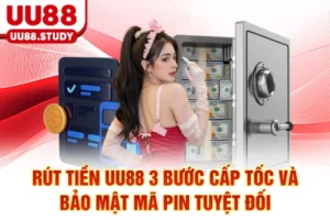 Rút Tiền UU88: 3 Bước Cấp Tốc Và Bảo Mật Mã PIN Tuyệt Đối