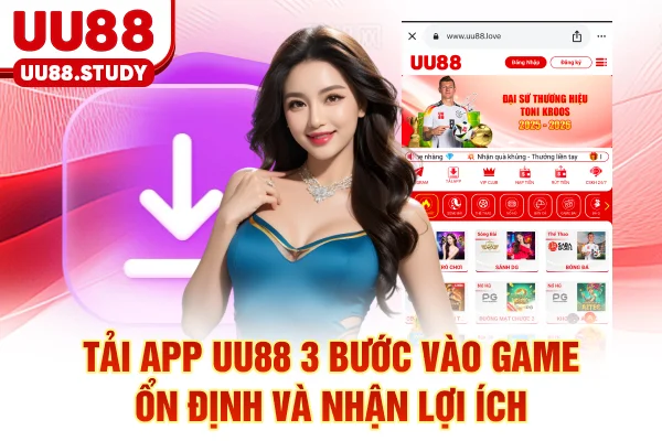Tải App UU88: 3 Bước Vào Game Ổn Định Và Nhận Lợi Ích 1 Tải App UU88: 3 Bước Vào Game Ổn Định Và Nhận Lợi Ích