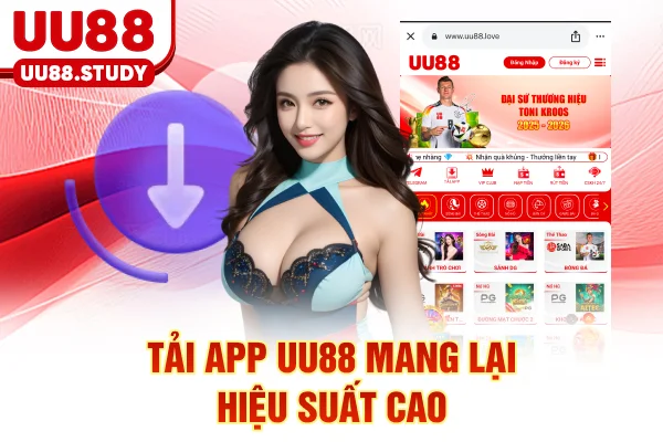 Tải App UU88: 3 Bước Vào Game Ổn Định Và Nhận Lợi Ích 2 Tải app UU88 mang lại hiệu suất cao
