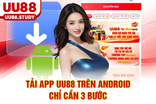 Tải App UU88: 3 Bước Vào Game Ổn Định Và Nhận Lợi Ích 4 Tải app UU88 trên Android chỉ cần 3 bước