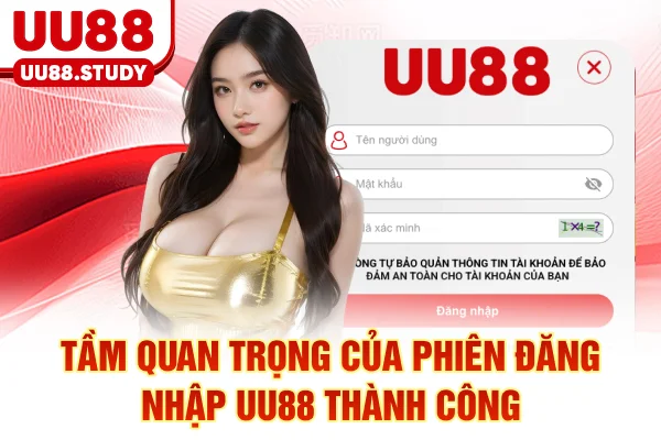 Đăng Nhập UU88 2025: 3 Phương Pháp Tốc Độ Và Bảo Mật 2 Tầm quan trọng của phiên đăng nhập UU88 thành công