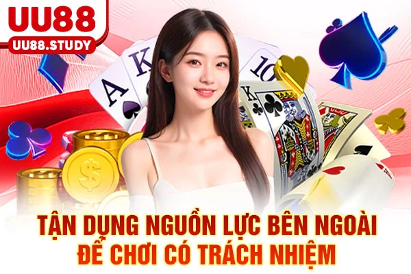 Chơi Có Trách Nhiệm UU88: Công Cụ Tự Kiểm Soát Và Cân Bằng 6 Tận dụng nguồn lực bên ngoài để chơi có trách nhiệm