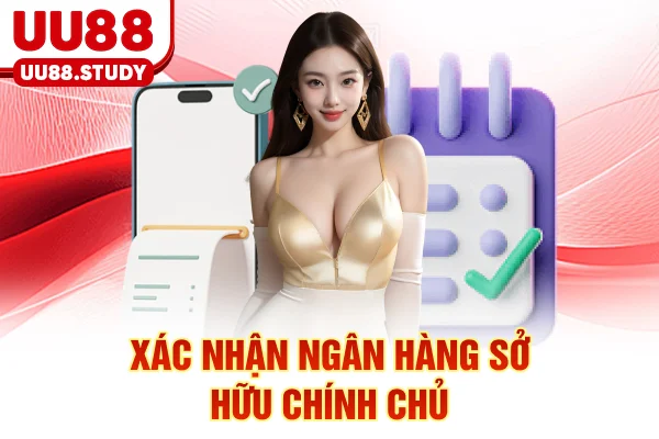 Rút Tiền UU88: 3 Bước Cấp Tốc Và Bảo Mật Mã PIN Tuyệt Đối 4 Xác nhận ngân hàng sở hữu chính chủ